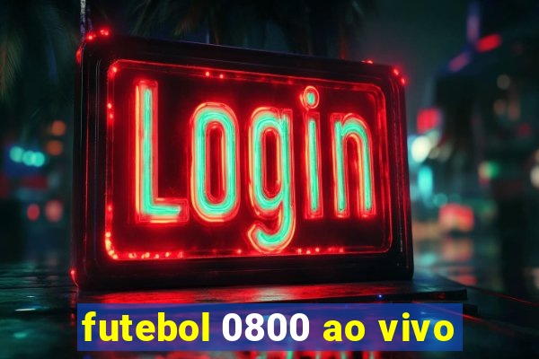 futebol 0800 ao vivo